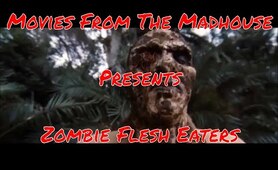 Movies From The Madhouse presents "Zombie Flesh Eaters" (1979)